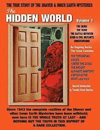 The Hidden World Volume One: The Dero! The Tero! The Battle Between Good and Evil Underground - The True Story Of The Shaver & Inner Earth Mysterie 1