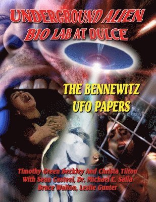 Underground Alien Bio Lab At Dulce: The Bennewitz UFO Papers 1