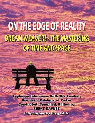 bokomslag On The Edge Of Reality: Dream Weavers - The Mastering Of Time And Space