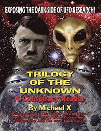 bokomslag Trilogy Of The Unknown - A Conspiracy Reader: Exposing The Dark Side Of UFO Research!