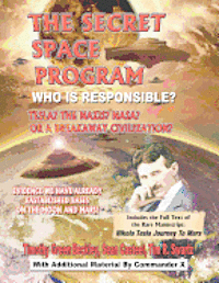 bokomslag The Secret Space Program Who Is Responsible? Tesla? The Nazis? NASA? Or A Break Civilization?: Evidence We Have Already Established Bases On The Moon