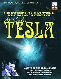 bokomslag The Experiments, Inventions, Writings And Patents Of Nikola Tesla: Master Of The Cosmic Flame