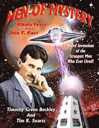 bokomslag Men Of Mystery: Nikola Tesla and Otis T. Carr: Weird Inventions Of The Strangest Men Who Ever Lived!