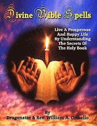 bokomslag Divine Bible Spells: Live A Prosperous And Happy Life By Understanding The Secrets Of The Holy Book