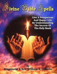 William A. Oribello, Dragonstar - Divine Bible Spells: Live A Prosperous And Happy Life By Understanding The Secrets Of The Holy Book, Häftad