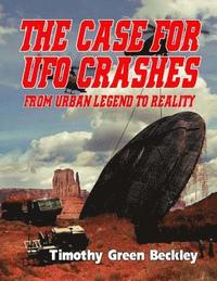 bokomslag The Case for UFO Crashes - From Urban Legend to Reality
