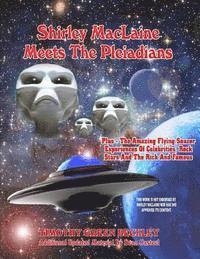 bokomslag Shirley MacLaine Meets The Pleiadians: Plus - The Amazing Flying Saucer Experiences Of Celebrities, Rock Stars And The Rich And Famous