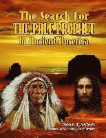 The Search For The Pale Prophet In Ancient America 1