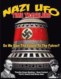 bokomslag NAZI UFO Time Travelers: Do We Owe The Future To The Furher?