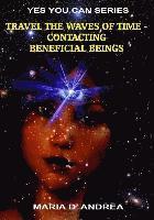 bokomslag Travel The Waves of Time: Contacting Beneficial Beings