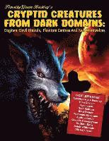 bokomslag Cryptid Creatures From Dark Domains: Dogmen, Devil Hounds, Phantom Canines And Real Werewolves