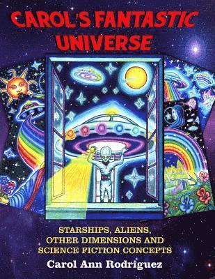 bokomslag Carol's Fantastic Universe: Starships, Aliens, Other Dimensions And Science Fiction Concepts