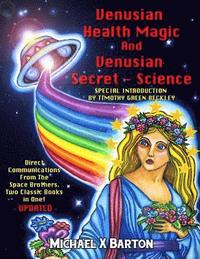 bokomslag Venusian Health Magic and Venusian Secret Science: Direct Communications From The Space Brothers - Two Classic Books in One - Updated