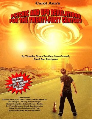 Psychic and UFO Revelations for the Twenty-First Century: Freak Weather-Earth Changes-Pole Shifts-Aliens Arrive-Global Conflict-Epidemics