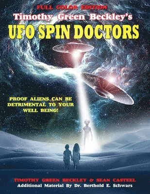 bokomslag Timothy Green Beckley's UFO Spin Doctors Full Color Edition: Proof Aliens Can Be Detrimental To Your Well Being
