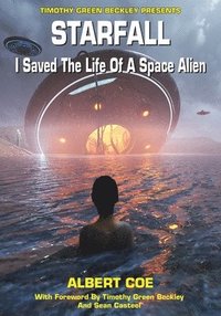 bokomslag Starfall: I Saved The Life Of A Space Alien
