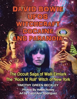 David Bowie, UFOs, Witchcraft, Cocaine and Paranoia - Black and White Version: The Occult Saga of Walli Elmlark - The "Rock and Roll" Witch of New Yor