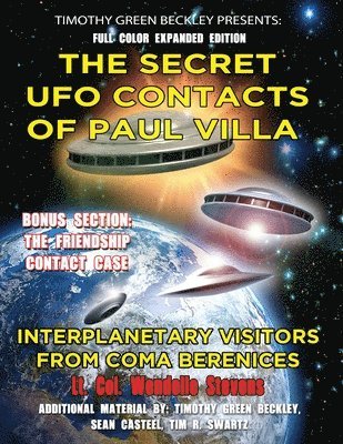 Timothy Green Beckley, Tim R. Swartz - The Secret UFO Contacts of Paul Villa: Interplanetary Visitors From Coma Berenices, Häftad