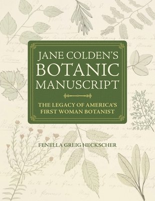 Fenella Greig Heckscher - Jane Colden's "Botanic Manuscript", Inbunden