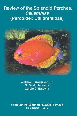 Review of the Splendid Perches, Callanthias (Percoidei: Callanthiidae): Transactions, American Philosophical Society (Vol. 105, Part 3) 1