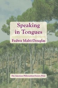 bokomslag Speaking in Tongues: Transactions, American Philosophical Society (Vol. 106, Part 4)