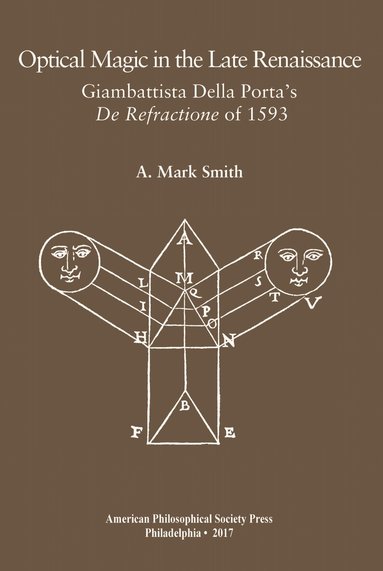 A. Mark Smith - Optical Magic in the Late Renaissance, Häftad