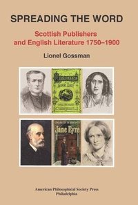 bokomslag Spreading the Word: Scottish Publishers and English Literature 1750-1900, Transactions, American Philosophical Society (Vol. 109, Part 2)