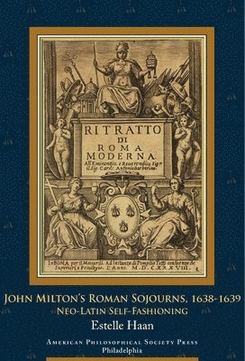 bokomslag John Miltons Roman Sojourns, 1638-1639