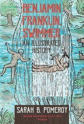 Sarah B. Pomeroy, Sarah B Pomeroy - Benjamin Franklin, Swimmer, Häftad