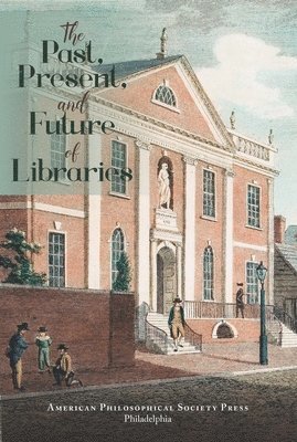 bokomslag The Past, Present, and Future of Libraries