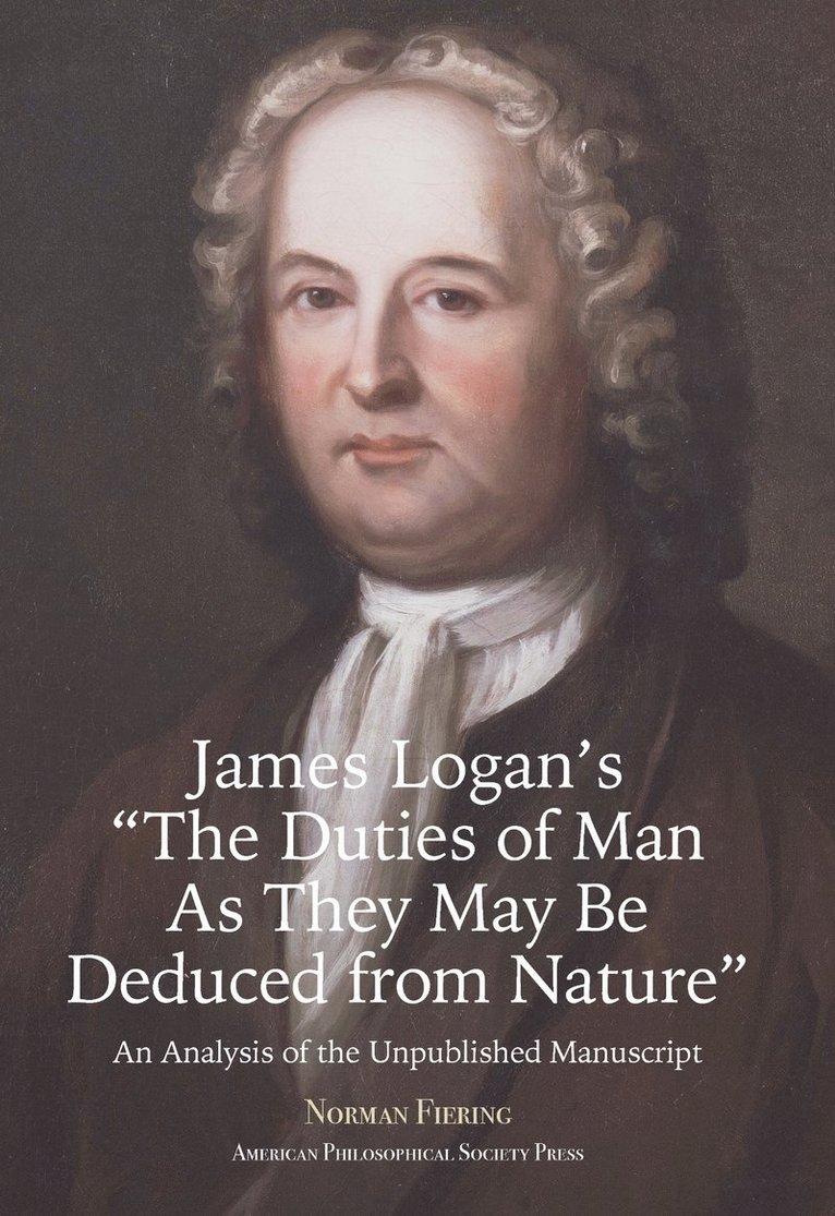 Norman Fiering - James Logan's "the Duties of Man As They May Be Deduced from Nature", Häftad