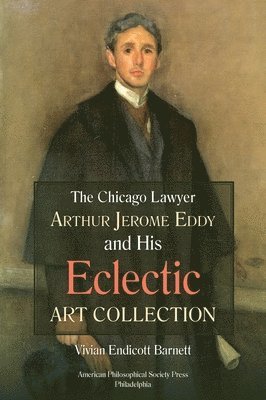 bokomslag Chicago Lawyer Arthur Jerome Eddy and His Eclectic Art Collection