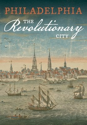 Philadelphia, the Revolutionary City 1