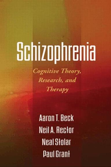 Aaron T. Beck, Neil A. Rector, Neal Stolar, Paul Grant - Schizophrenia, Inbunden