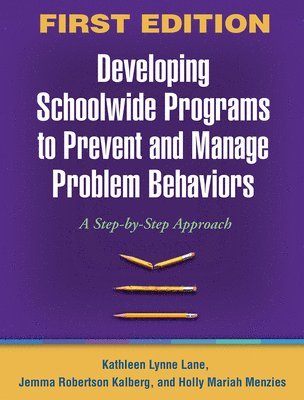 Developing Schoolwide Programs to Prevent and Manage Problem Behaviors 1