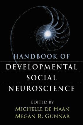 Michelle de Haan, Megan R. Gunnar, United Kingdom) de Haan, Michelle (University College London, United States) Gunnar, Megan R. (University of Minnesota, Michelle De Haan, Megan R Gunnar - Handbook of Developmental Social Neuroscience, Inbunden