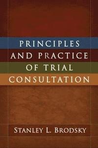 bokomslag Principles and Practice of Trial Consultation