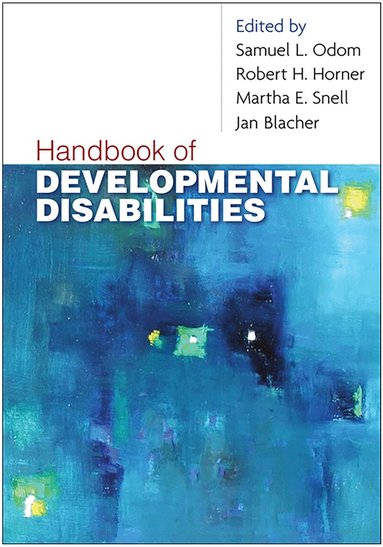 Samuel L. Odom, Robert H. Horner, Martha E. Snell, Jan B. Blacher - Handbook of Developmental Disabilities, Häftad