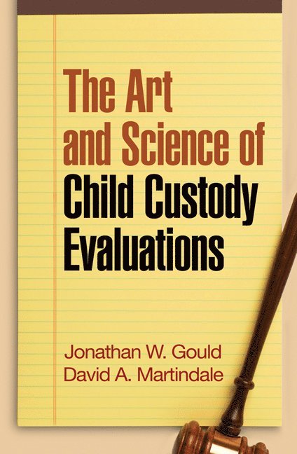 Jonathan W. Gould, David A. Martindale, Robert E. Emery, Leslie Drozd, Robert Galatzer-Levy, Jonathan W Gould, David A Martindale - Art and Science of Child Custody Evaluations, Häftad