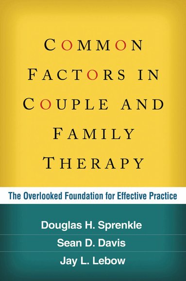 Douglas H. Sprenkle, Sean D. Davis, Jay L. Lebow - Common Factors in Couple and Family Therapy, Inbunden
