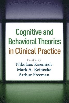 Cognitive and Behavioral Theories in Clinical Practice 1