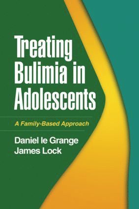 Daniel Le Grange, James Lock, United States) Le Grange, Daniel (San Francisco; The University of Chicago (Emeritus), United States) Lock, James (Stanford University School of Medicine - Treating Bulimia in Adolescents, Häftad