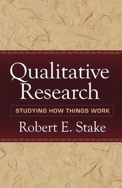 Robert E. Stake, United States) Stake, Robert E. (University of Illinois at Urbana–Champaign, Robert E Stake - Qualitative Research, Inbunden