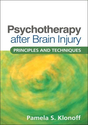 Pamela S. Klonoff, United States) Klonoff, Pamela S. (Barrow Neurological Institute and Dignity Health - Psychotherapy after Brain Injury, Inbunden