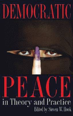 Democratic Peace in Theory and Practice 1