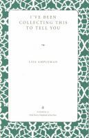Lisa Ampleman - I've Been Collecting This to Tell You, Häftad