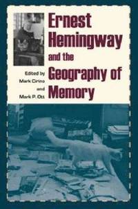 bokomslag Ernest Hemingway and the Geography of Memory