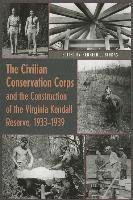 bokomslag The Civilian Conservation Corps and the Construction of the Virginia Kendall Reserve, 1933-1939