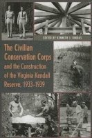 The Civilian Conservation Corps and the Construction of the Virginia Kendall Reserve, 1933-1939 1