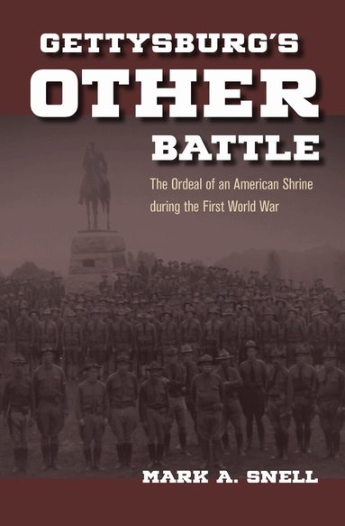 Mark A. Snell - Gettysburg’s Other Battle, Inbunden